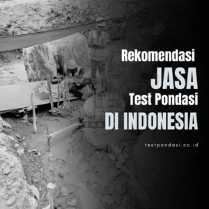 Rekomendasi Jasa Test Pondasi Terpercaya