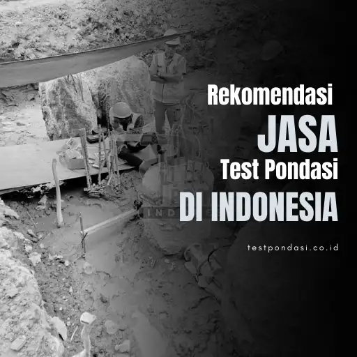 Rekomendasi Jasa Test Pondasi Terpercaya
